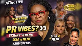 Quad & King Exposed?! Serena&rsquo;s Body Transformation, Lisa Wu vs Nene + Kandi Speaks 👀