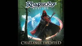 Rhapsody Of Fire - Challenge the Wind&nbsp;- Track 1