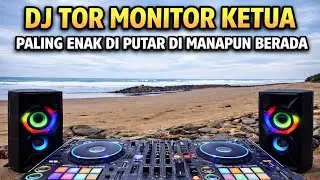 DJ TOR MONITOR KETUA Full Bass | Enak Didengar Kapan Saja & Di Mana Saja !