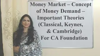 Money Market &ndash; Concept of Money Demand Theories (Classical, Keynes, & Cambridge) For CA Foundation