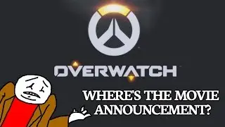 Where's The Overwatch Movie Announcement?