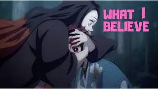 [ AMV ] Demon Slayer - Tanjirou and Nezuko tribute - What I Believe