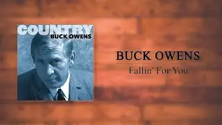 Buck Owens - Fallin' For You
