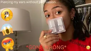 PIERCING MY EARS WITHOUT PERMISSION *GONE WRONG*