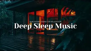 Relaxing Sleep Music & Rain Sounds for Deep Sleep &ndash; Peaceful Night Ambience to Calm the Mind