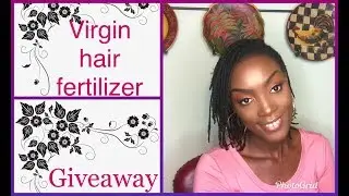 Grow your hair fast/ Virgin Hair Fertilizer Update/ Giveaway