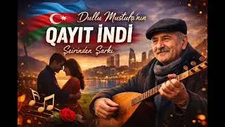Dullu Mustafa – Qayıt İndi | Azerbaycan Halk Şarkısı (Şiirden Şarkı)
