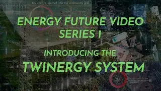 Energy Future Video Series 1 - Introducing the TwinERGY system