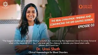 Matching Isn&rsquo;t the Biggest Problem&mdash;Contacting Donors Is | Explained | Dr. Urmi Sheth | DATRI