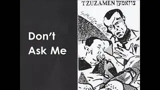 Tsuzamen - Don't Ask Me - צוזאמען