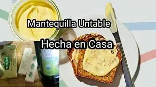 MANTEQUILLA UNTABLE / HECHA EN CASA / A PARTIR DE BARRITAS DE MANTEQUILLA