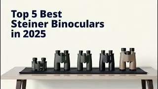 Top 5 Best Steiner Binoculars in 2025  You can buy. 🎉🎉