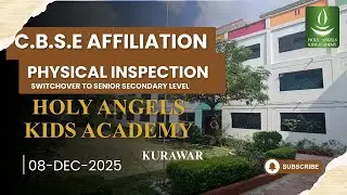 Holy Angels Kids Academy &ndash; CBSE Physical Inspection & Senior Secondary Switch Over 2025
