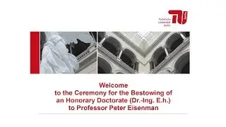 TU Berlin - Honorary Doctorate to Professor Peter Eisenman