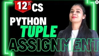 Python Tuple | Multiple Assignment | Class 12 Computer Science