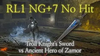 [Elden Ring] Troll Knight's Sword vs Ancient Hero of Zamor (RL1 NG+7 No Hit 2K Boss Fight Gameplay)