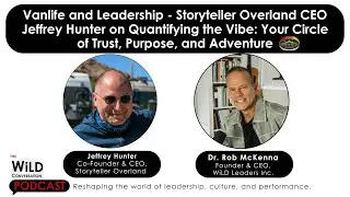 Vanlife and Leadership - Storyteller Overland CEO Jeffrey Hunter on Quantifying the Vibe