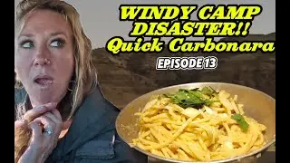 Quick Carbonara and Windy Camp Gone Wrong Ep. 13 #outdoorcooking #foodvlog #campingadventures