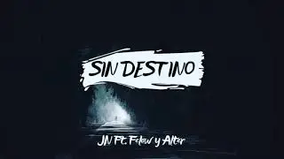 SIN DESTINO| AlterMusic Ft. JN y Felow SAD