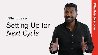 Setting Up For The Next Cycle: From Reflection to Action | OKRs Explained