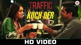 Kuch Der - Traffic | Mithoon feat Palak Muchhal | Manoj Bajpayee & Divya Dutta