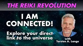 I AM CONNECTED | The Reiki Revolution | Torsten A. Lange