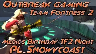 Team Fortress 2 - Combatmedic02's Birthday Event (Snowy Coast) [Strong Language]