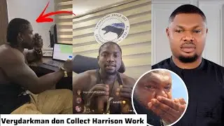 Verydarkman now Tracking bandits Like Harrison and Speak on being Jealous of Harrison 