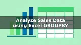 How to Analyze Sales Data using Excel GROUPBY Function