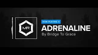 Bridge To Grace - Adrenaline [HD]