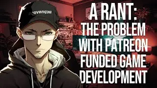 The problem with Fan-funded Game Development | A Rant