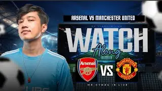 Arsenal Vs. Manchester United | Premier League |  Watchalong with Mr.Hyozu