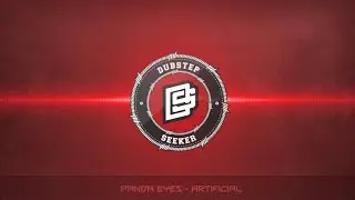 ╣DUBSTEP╠ Panda Eyes - Artificial