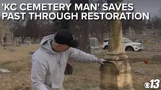 'KC Cemetery Man' saves past stories through hands-on restoration in retirement