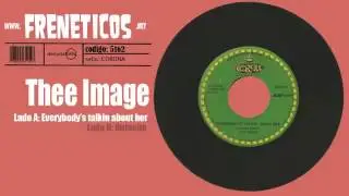 Thee Image - everybodys talkin about her