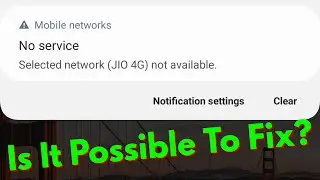 Fix no service selected network(jio 4g) not available - Mobile Network Unavailable Problem