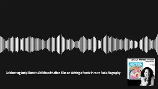 The Children's Book Review: Growing Readers Podcast - Celebrating Judy Blume's Childhood: Selina...