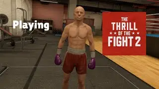 Playing The Thrill of the Fight 2