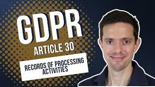 GDPR Article 30 RoPA - CIPM Certification Masterclass