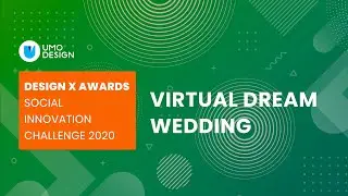 Virtual Dream Wedding at Design X Awards 2020: Global Social Innovation Challenge.