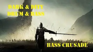 Dark & Dirty Drum & Bass mix:  Bass Crusade