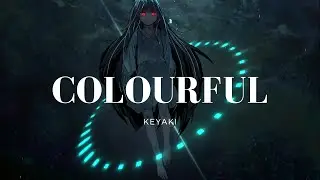 [Melodic Riddim] Keyaki - Colourful 🦋