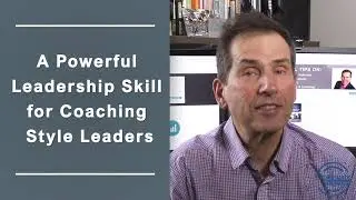 Powerful Leadership Skill for Coaching Style Leaders