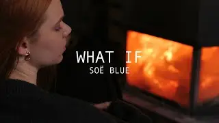 What If // So&euml; Blue (official music video)