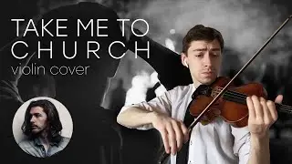 Hozier &mdash; Take Me To Church &mdash; Violin Cover