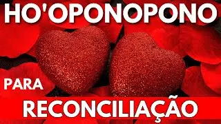HO'OPONOPONO - ORAÇÃO E MANTRA PARA UMA RECONCILIAÇÃO AMOROSA