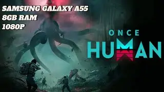 Once Human SAMSUNG GALAXY A55 1080p