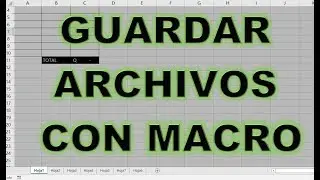 COMO GUARDAR UN ARCHIVO CON MACRO Y TODO LO QUE IMPLICA