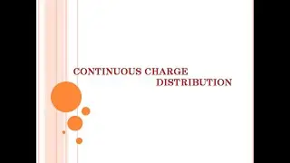 Lecture 7, Continuous charge distribution, continuous charge distribution class 12th
