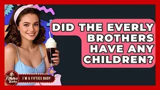 Did The Everly Brothers Have Any Children? - Im a 50s Baby